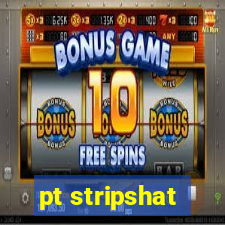 pt stripshat